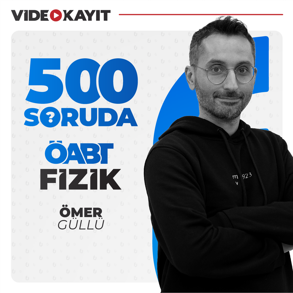 500 Soruda Fizik ÖABT | Video Kayıt