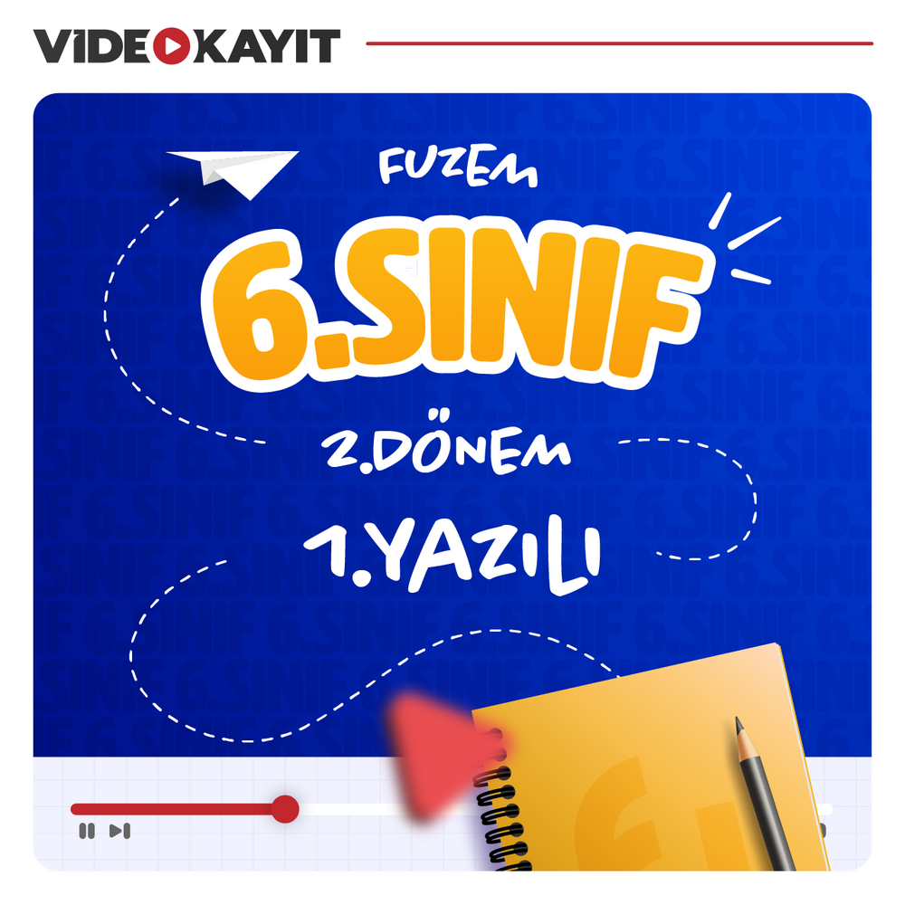 6. Sınıf 2. Dönem 1. Yazılı Çalışmaları | Video Kayıt