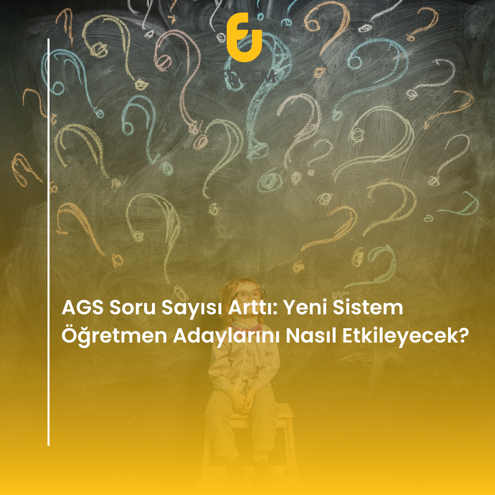 AGS Soru Sayısı Arttı: Yeni Sistem Öğretmen Adaylarını Nasıl Etkileyecek?