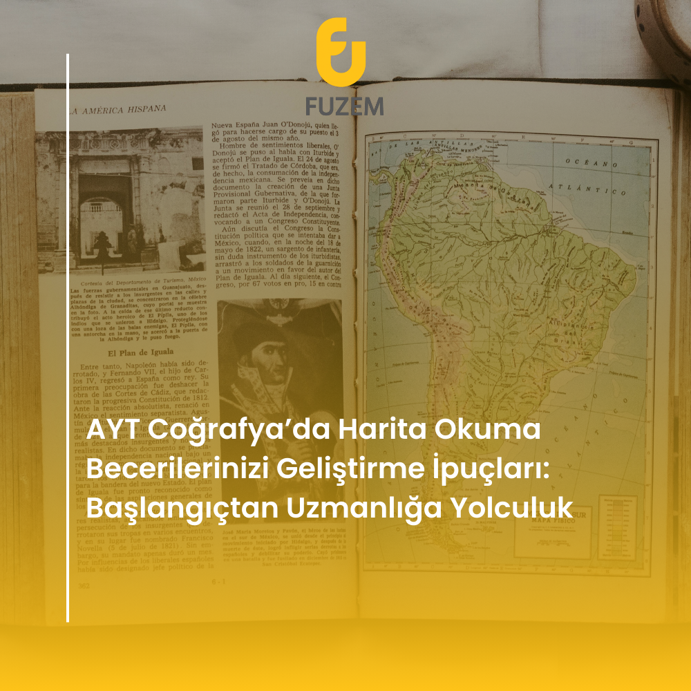 AYT Coğrafya’da Harita Okuma Becerilerinizi Geliştirme İpuçları: Başlangıçtan Uzmanlığa Yolculuk