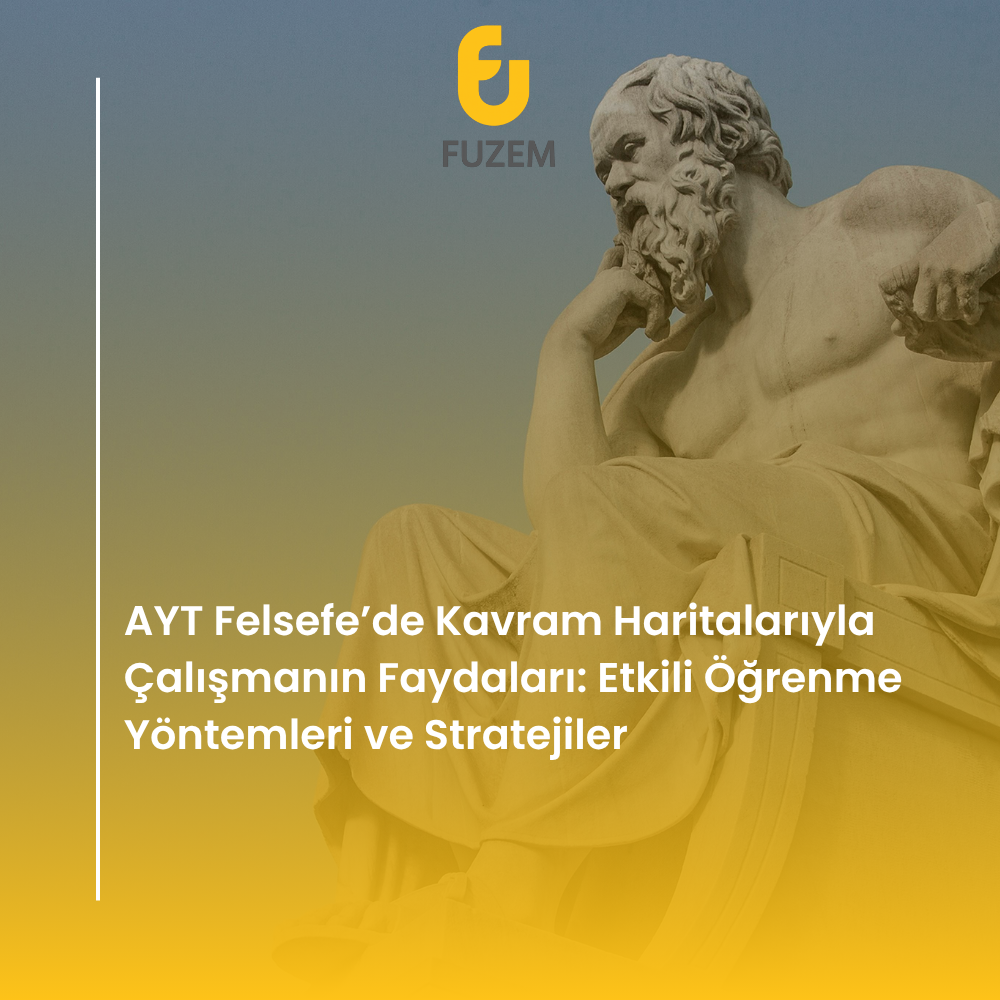 AYT Felsefe’de Kavram Haritalarıyla Çalışmanın Faydaları: Etkili Öğrenme Yöntemleri ve Stratejiler
