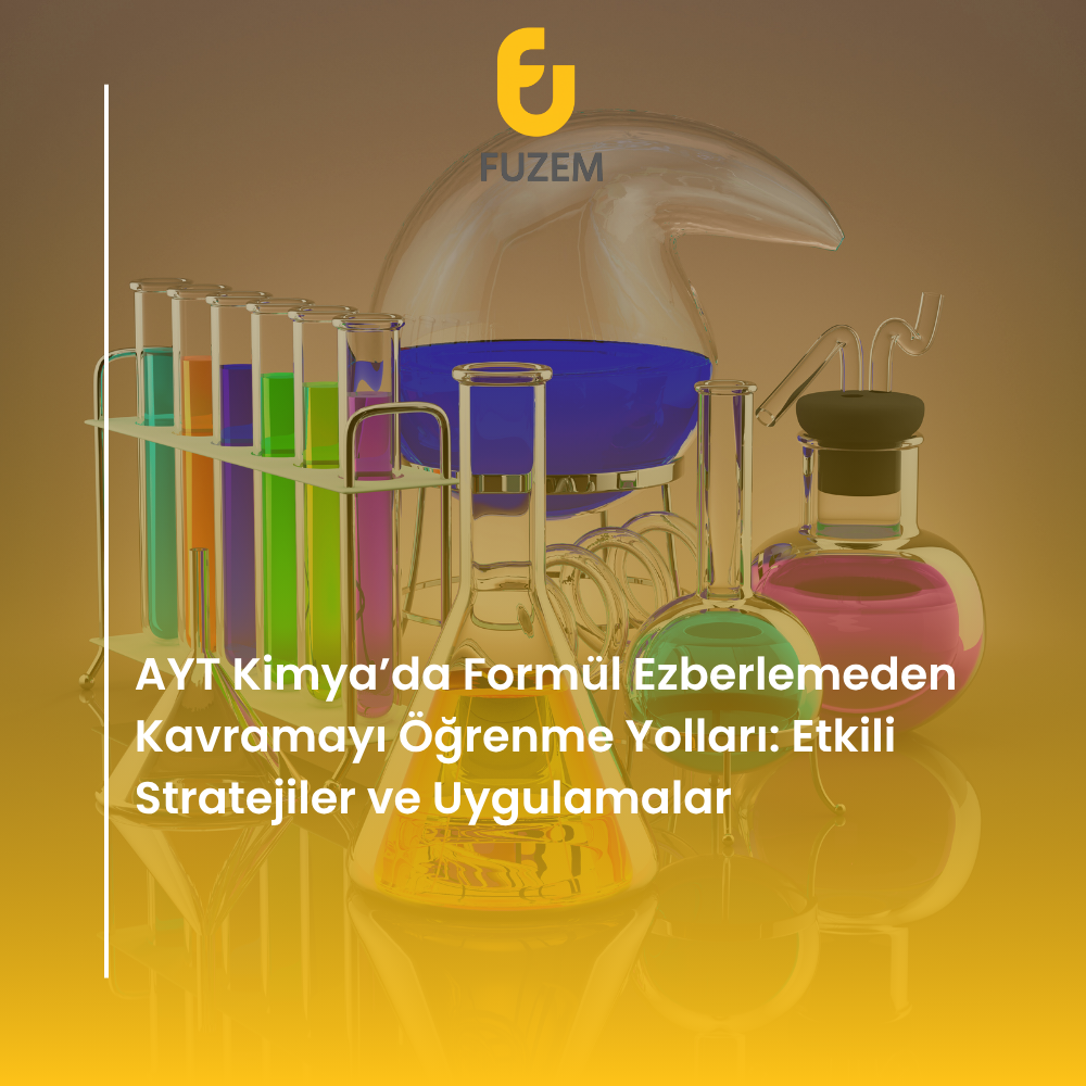 AYT Kimya’da Formül Ezberlemeden Kavramayı Öğrenme Yolları: Etkili Stratejiler ve Uygulamalar