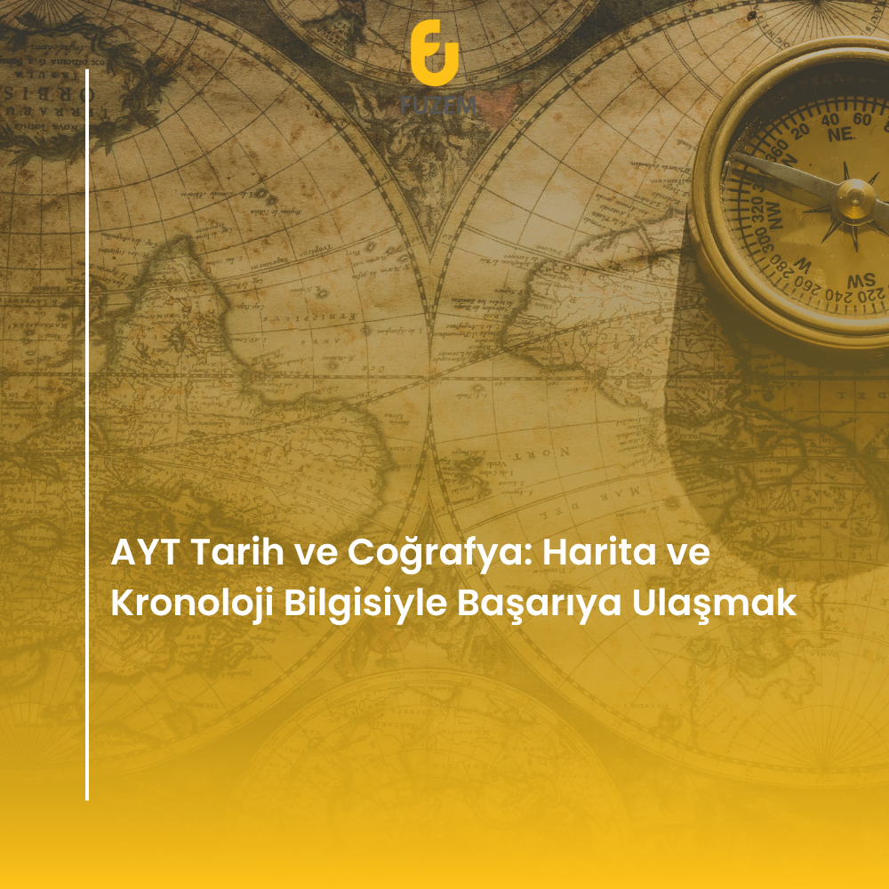 AYT Tarih ve Coğrafya: Harita ve Kronoloji Bilgisiyle Başarıya Ulaşmak