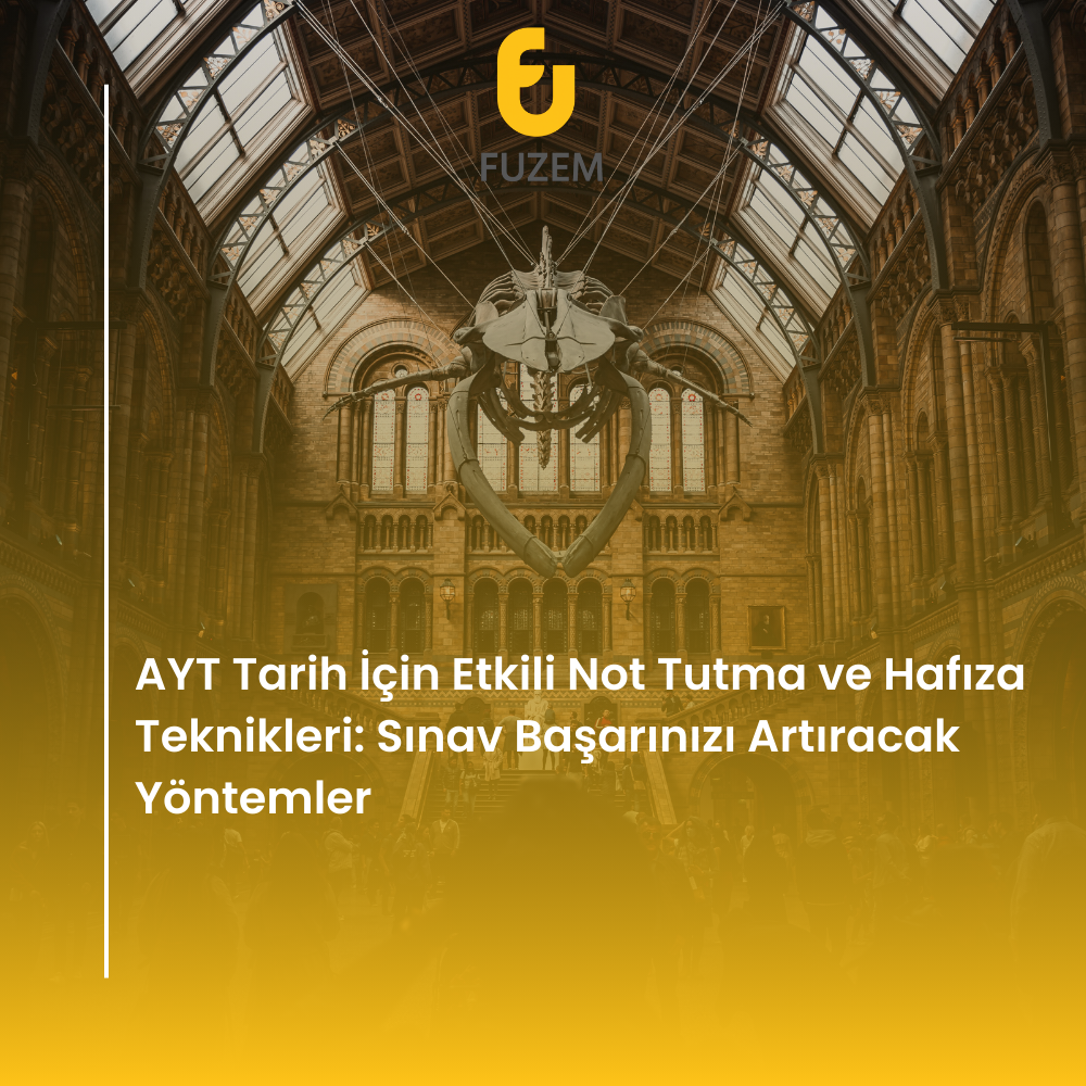 AYT Tarih İçin Etkili Not Tutma ve Hafıza Teknikleri: Sınav Başarınızı Artıracak Yöntemler