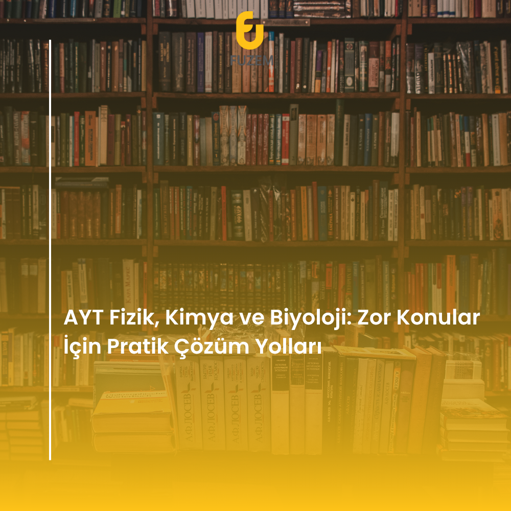 AYT Fizik, Kimya ve Biyoloji: Zor Konular İçin Pratik Çözüm Yolları