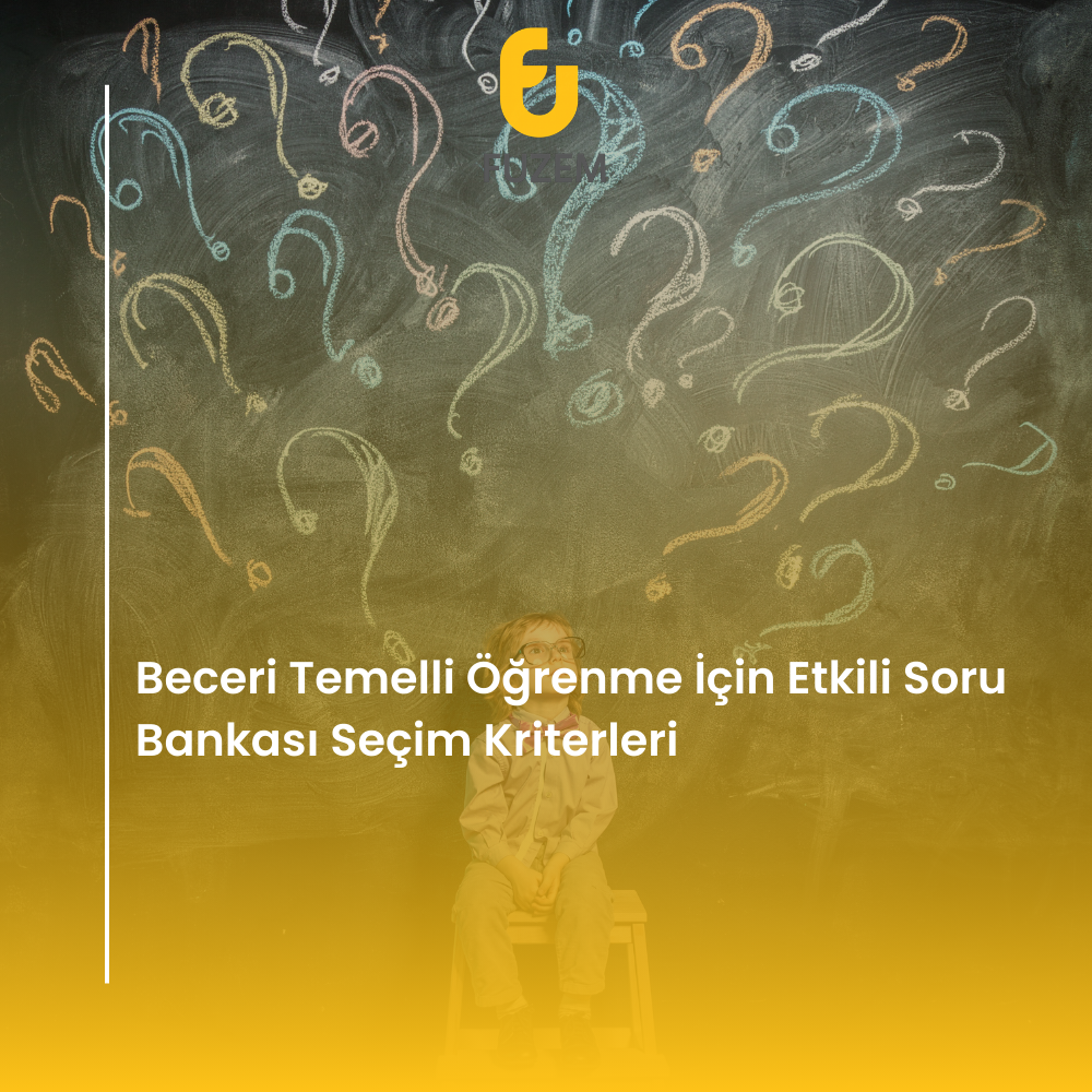 Beceri Temelli Öğrenme İçin Etkili Soru Bankası Seçim Kriterleri