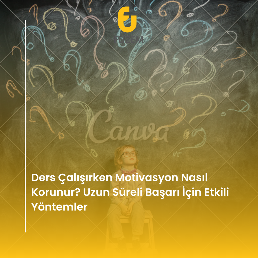 Ders Çalışırken Motivasyon Nasıl Korunur? Uzun Süreli Başarı İçin Etkili Yöntemler