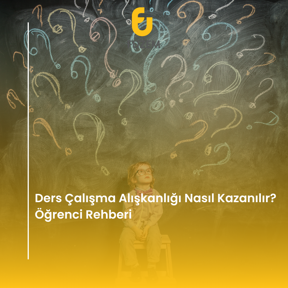 Ders Çalışma Alışkanlığı Nasıl Kazanılır? Öğrenci Rehberi