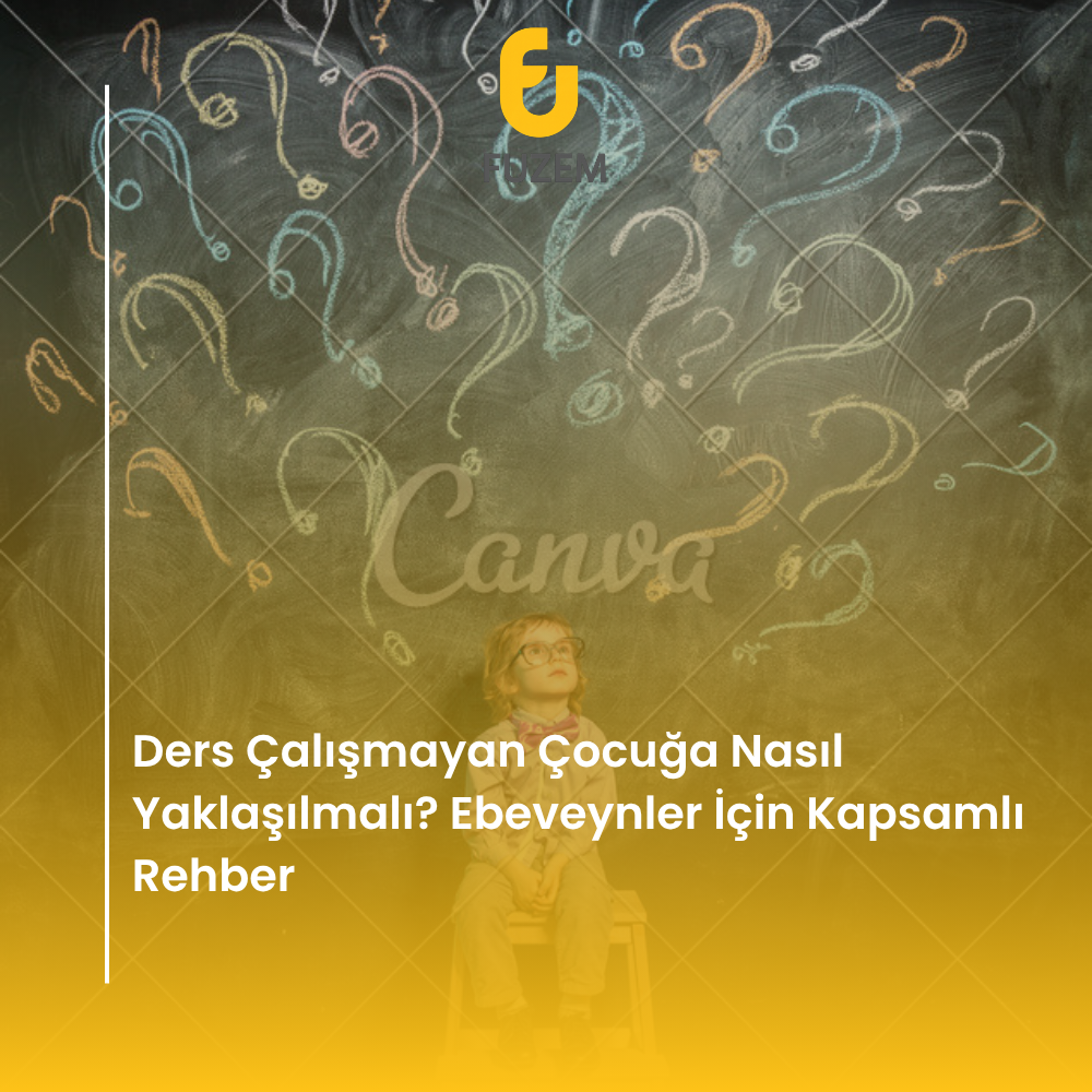 Ders Çalışmayan Çocuğa Nasıl Yaklaşılmalı? Ebeveynler İçin Kapsamlı Rehber