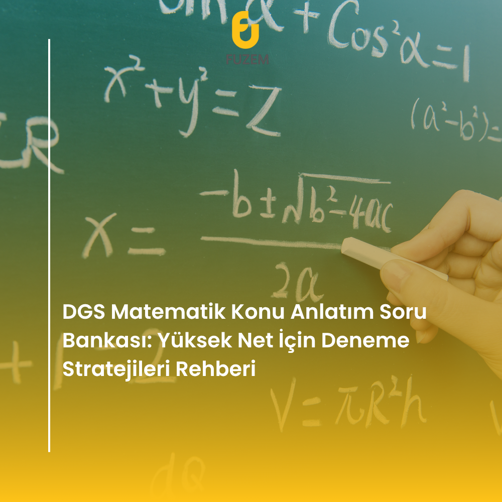 DGS Matematik Konu Anlatım Soru Bankası: Yüksek Net İçin Deneme Stratejileri Rehberi