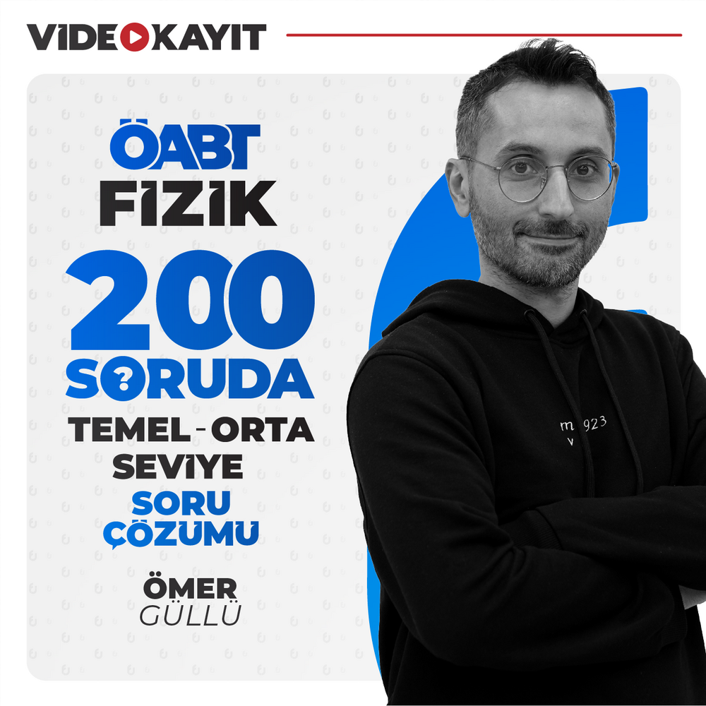 Fizik ÖABT 200 Soruda Konu Tekrarı | Temel ve Orta Seviye Video Kayıt