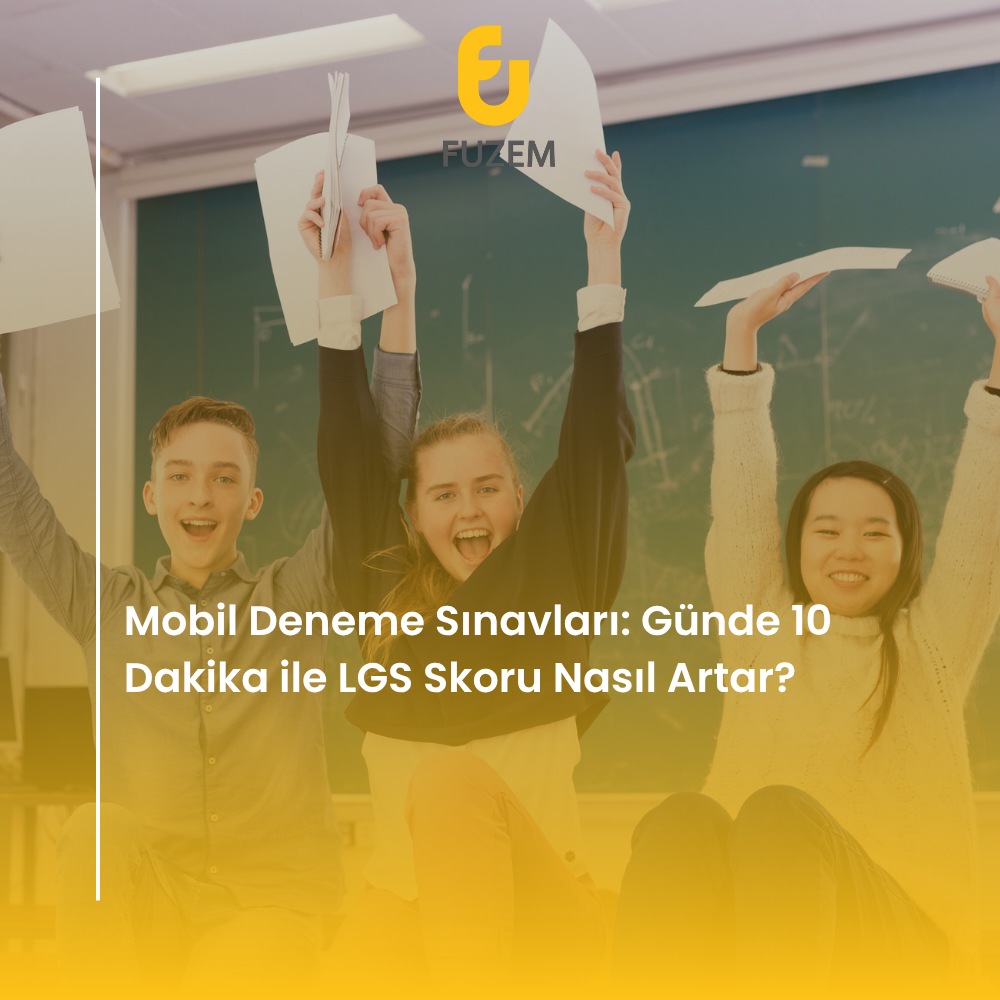 Mobil Deneme Sınavları: Günde 10 Dakika ile LGS Skoru Nasıl Artar?
