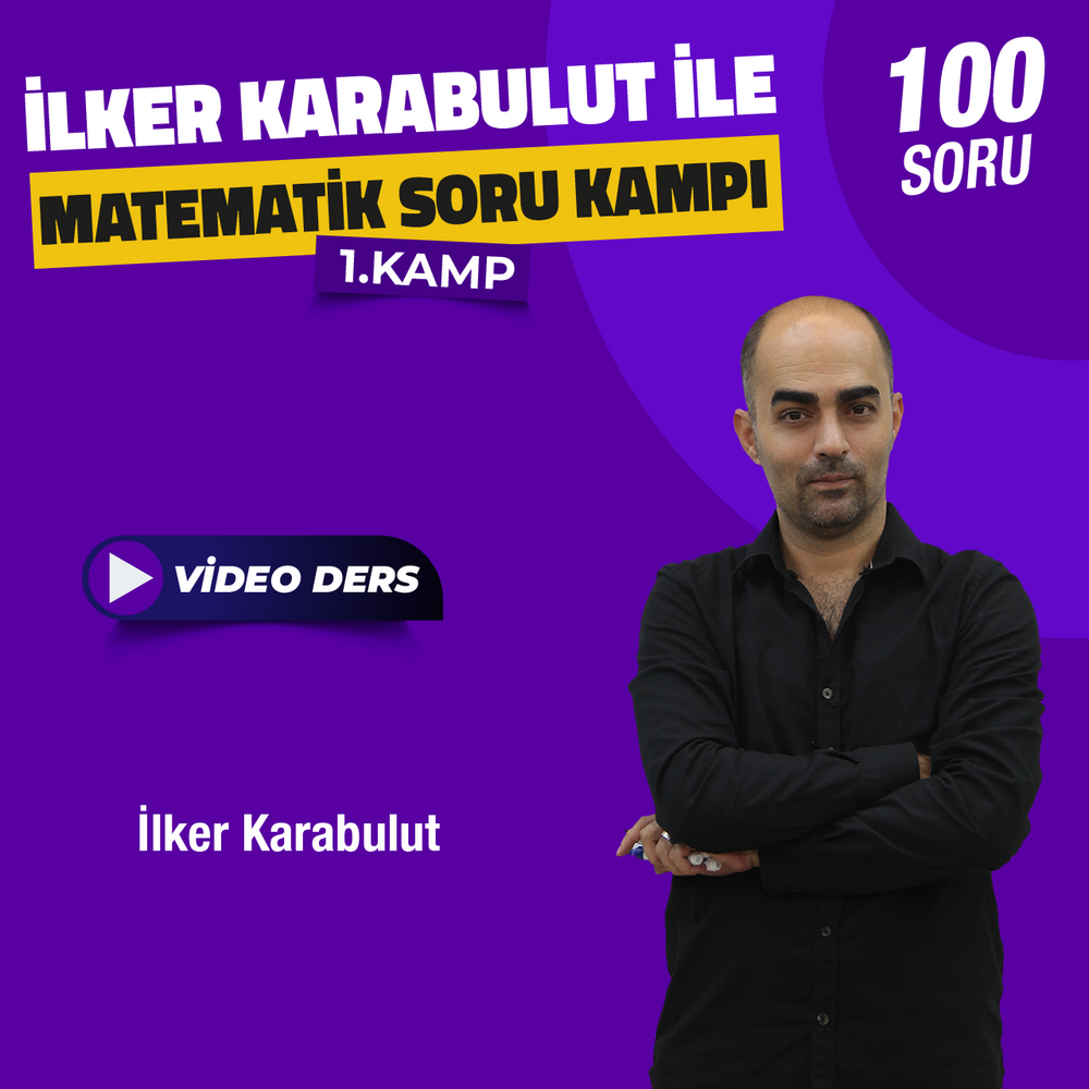 İlker KARABULUT ile 100 Soruda Sayılar | 1. Kamp Video Dersleri