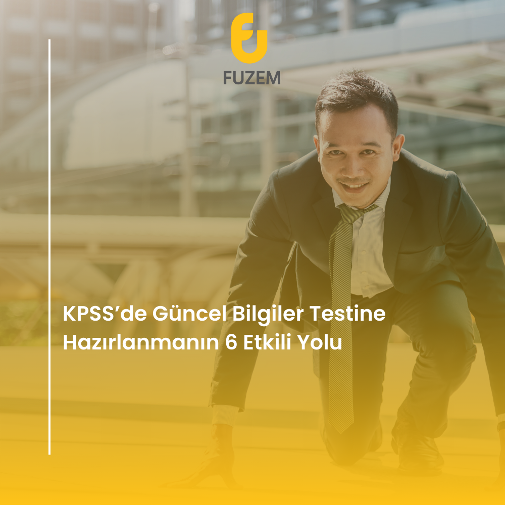 KPSS’de Güncel Bilgiler Testine Hazırlanmanın 6 Etkili Yolu