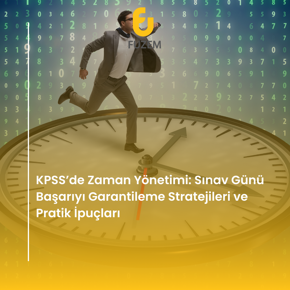 KPSS’de Zaman Yönetimi: Sınav Günü Başarıyı Garantileme Stratejileri ve Pratik İpuçları