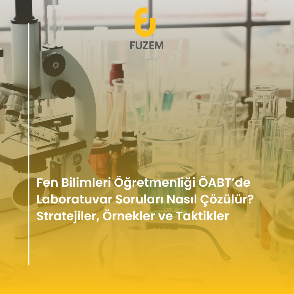 Fen Bilimleri Öğretmenliği ÖABT’de Laboratuvar Soruları Nasıl Çözülür? Stratejiler, Örnekler ve Taktikler