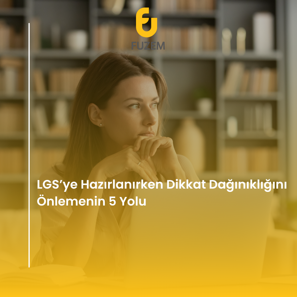 LGS’ye Hazırlanırken Dikkat Dağınıklığını Önlemenin 5 Yolu