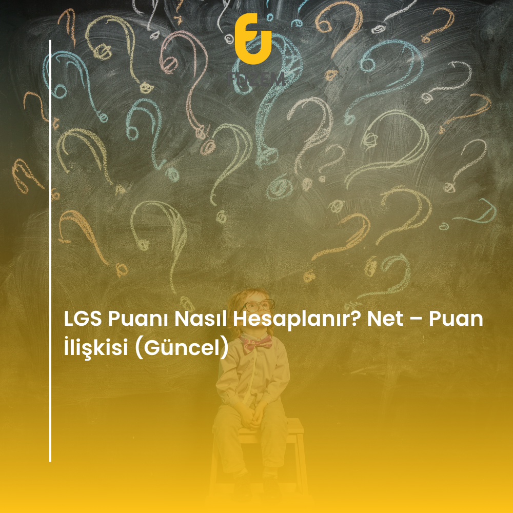 LGS Puanı Nasıl Hesaplanır? Net – Puan İlişkisi (Güncel)