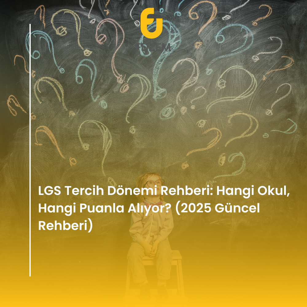 LGS Tercih Dönemi Rehberi: Hangi Okul, Hangi Puanla Alıyor? (2025 Güncel Rehberi)