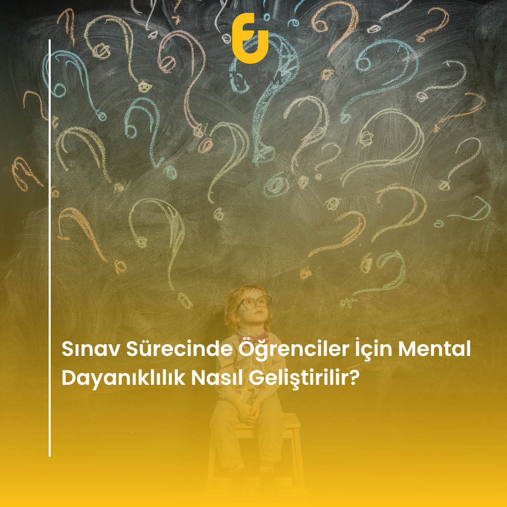 Sınav Sürecinde Öğrenciler İçin Mental Dayanıklılık Nasıl Geliştirilir?