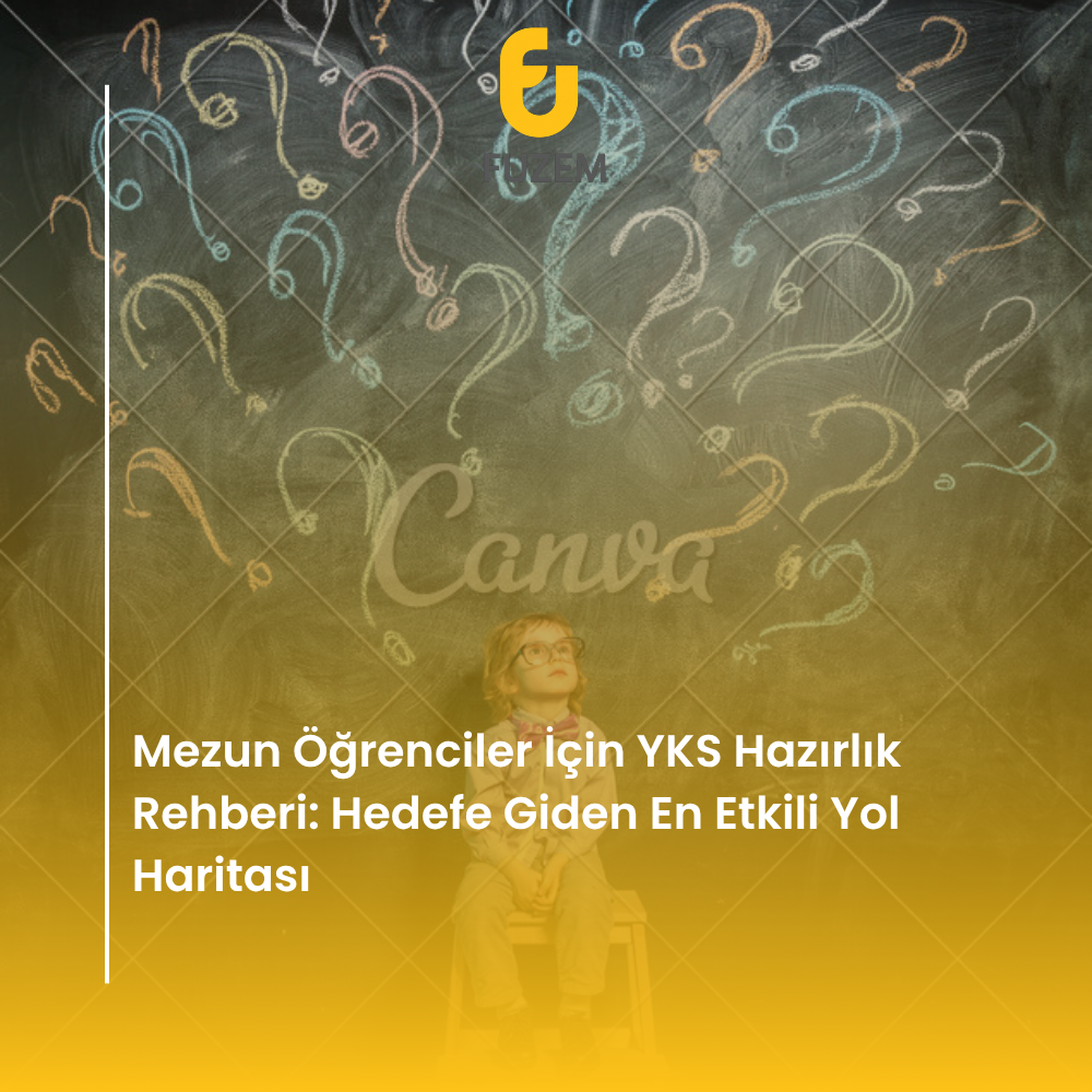 Mezun Öğrenciler İçin YKS Hazırlık Rehberi: Hedefe Giden En Etkili Yol Haritası