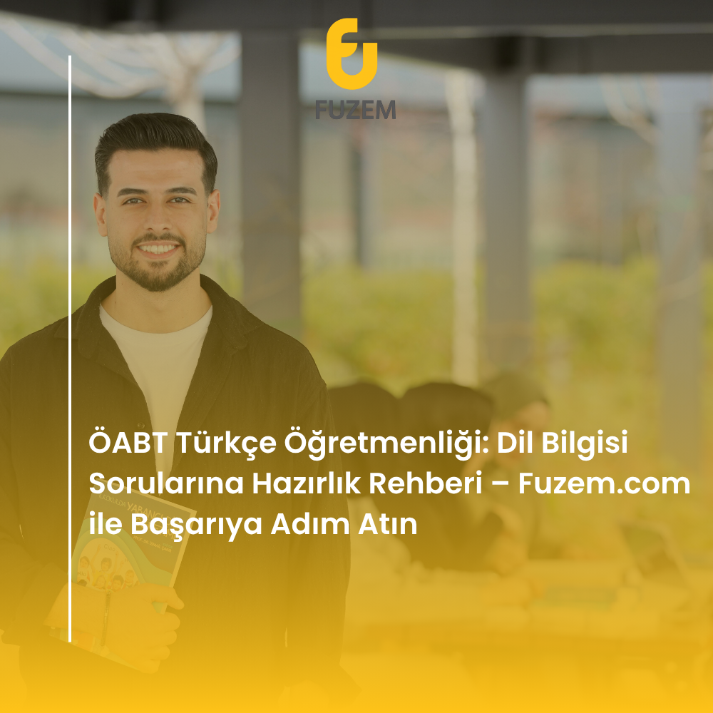 ÖABT Türkçe Öğretmenliği: Dil Bilgisi Sorularına Hazırlık Rehberi – Fuzem.com ile Başarıya Adım Atın