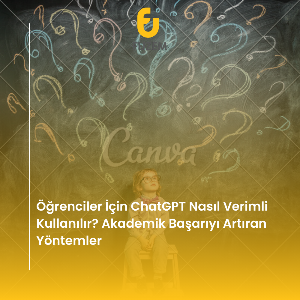 Öğrenciler İçin ChatGPT Nasıl Verimli Kullanılır? Akademik Başarıyı Artıran Yöntemler