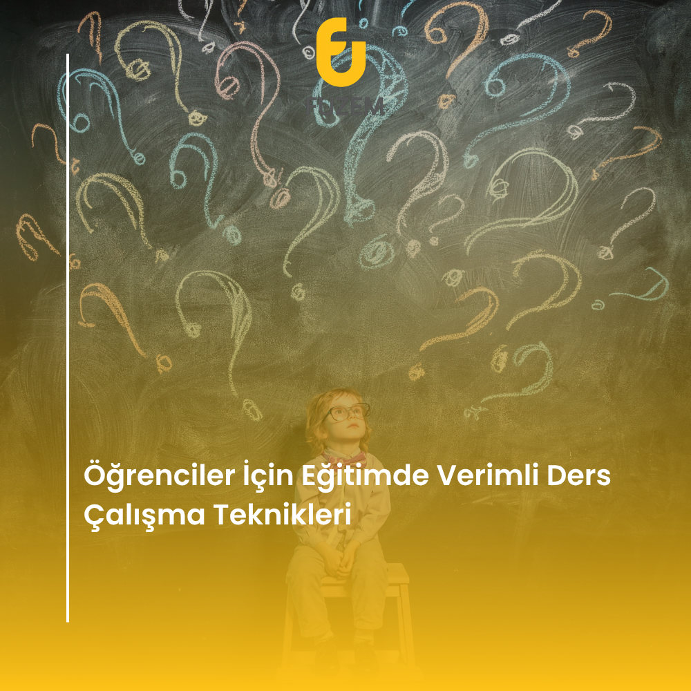 Öğrenciler İçin Eğitimde Verimli Ders Çalışma Teknikleri