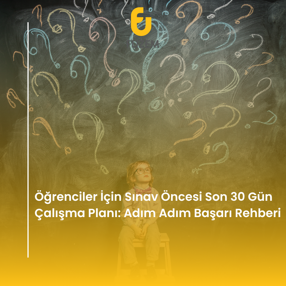 Öğrenciler İçin Sınav Öncesi Son 30 Gün Çalışma Planı: Adım Adım Başarı Rehberi