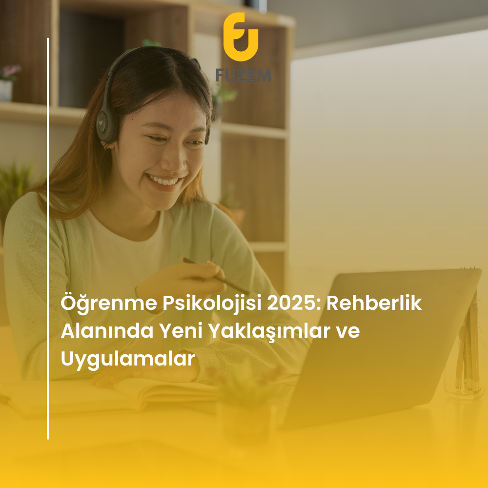 Öğrenme Psikolojisi 2025: Rehberlik Alanında Yeni Yaklaşımlar ve Uygulamalar
