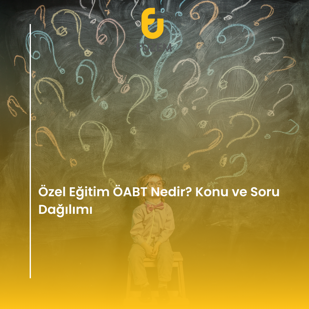 Özel Eğitim ÖABT Nedir? Konu ve Soru Dağılımı