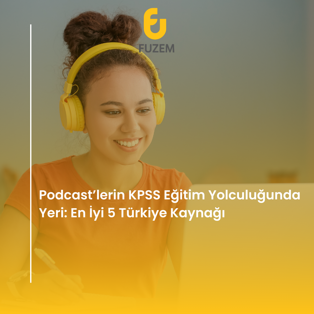 Podcast’lerin KPSS Eğitim Yolculuğunda Yeri: En İyi 5 Türkiye Kaynağı