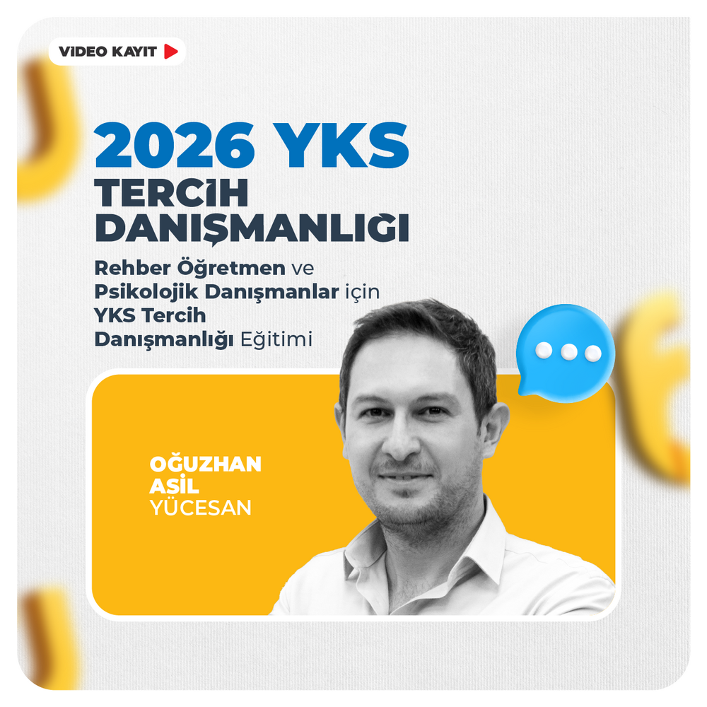 Rehber Öğretmen ve Psikolojik Danışmanlar için YKS Tercih Danışmanlığı Eğitimi YKS-2026 Video Kayıt