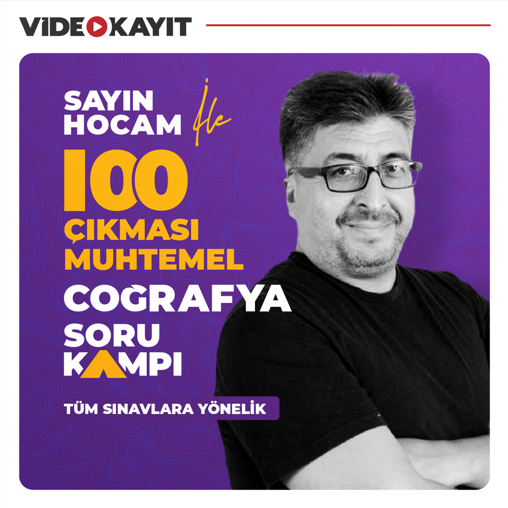 Sayın Hocam ile 100 Çıkması Muhtemel Coğrafya Soru Kampı | Video Kayıt