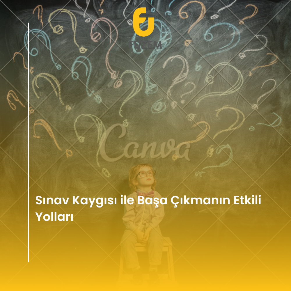 Sınav Kaygısı ile Başa Çıkmanın Etkili Yolları