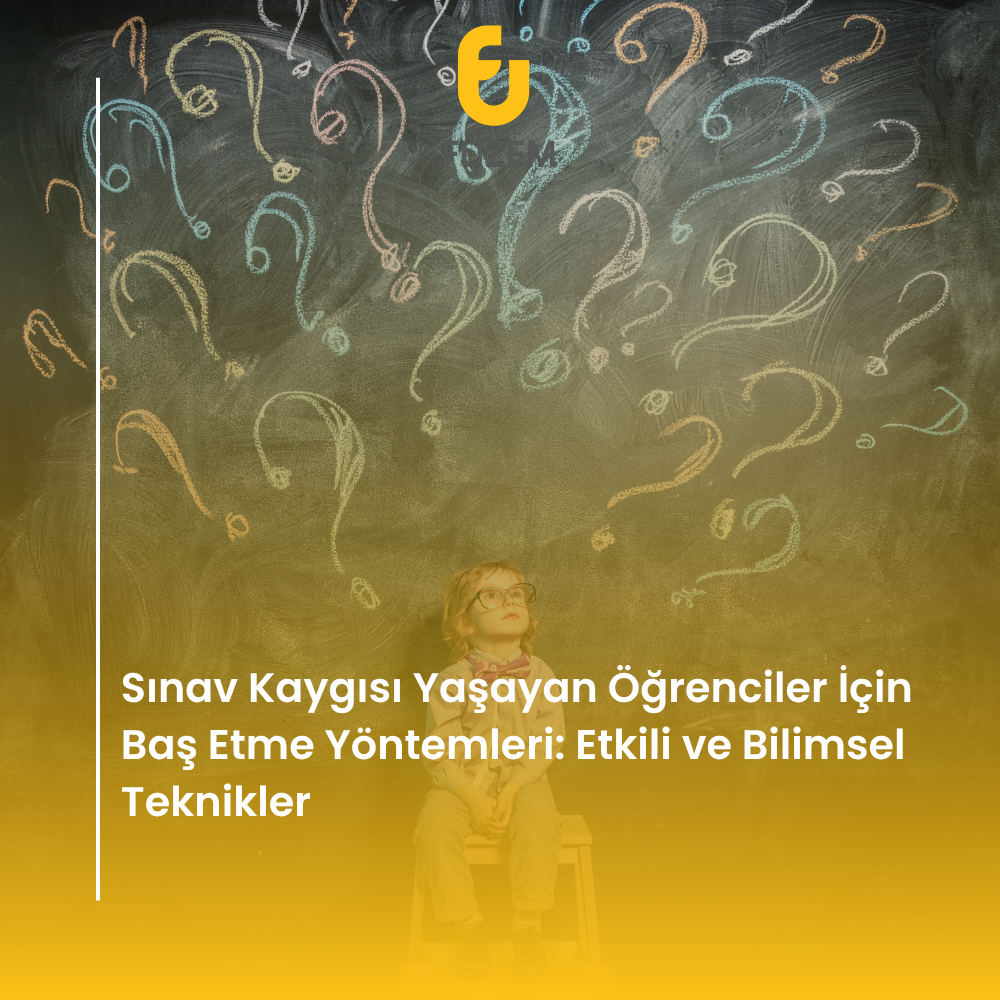 Sınav Kaygısı Yaşayan Öğrenciler İçin Baş Etme Yöntemleri: Etkili ve Bilimsel Teknikler