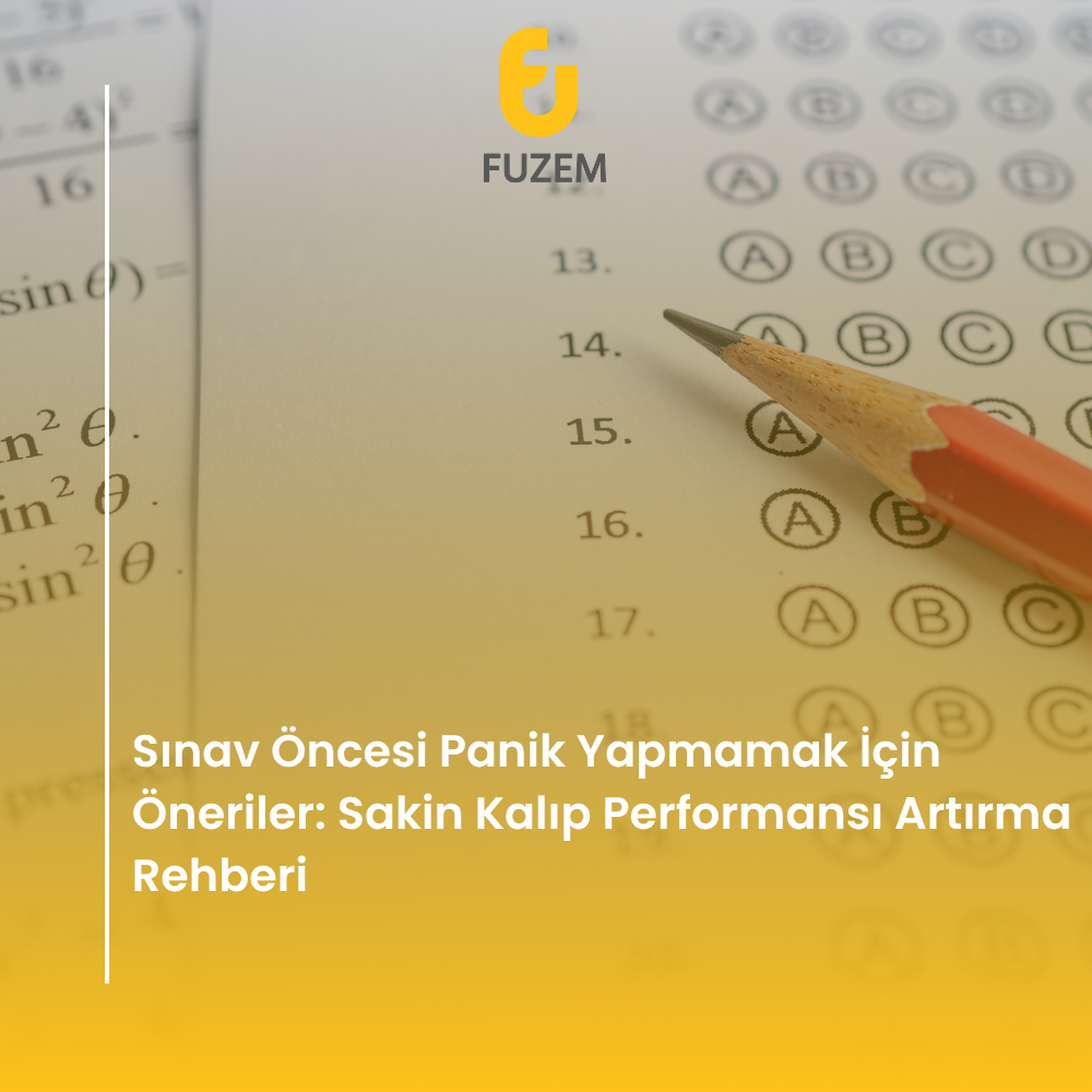 Sınav Öncesi Panik Yapmamak İçin Öneriler: Sakin Kalıp Performansı Artırma Rehberi