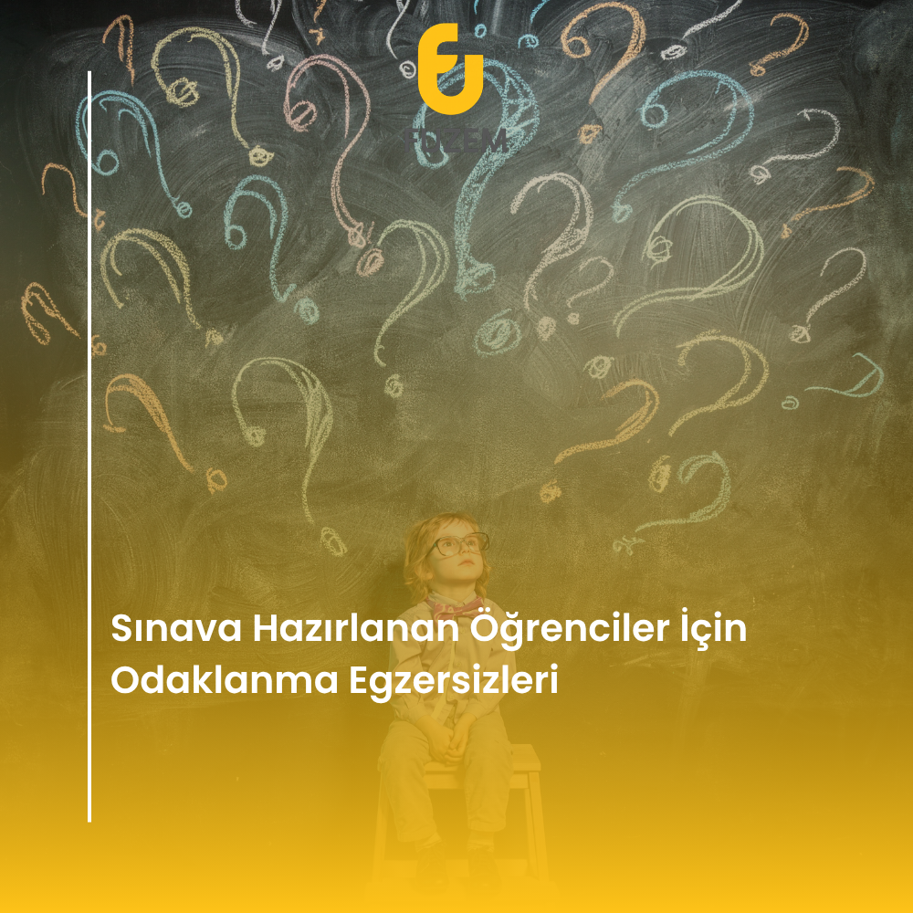Sınava Hazırlanan Öğrenciler İçin Odaklanma Egzersizleri