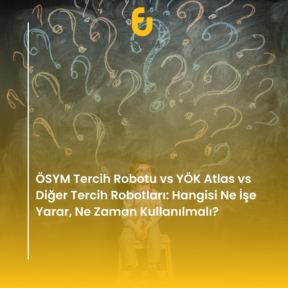 ÖSYM Tercih Robotu vs YÖK Atlas vs Diğer Tercih Robotları: Hangisi Ne İşe Yarar, Ne Zaman Kullanılmalı?