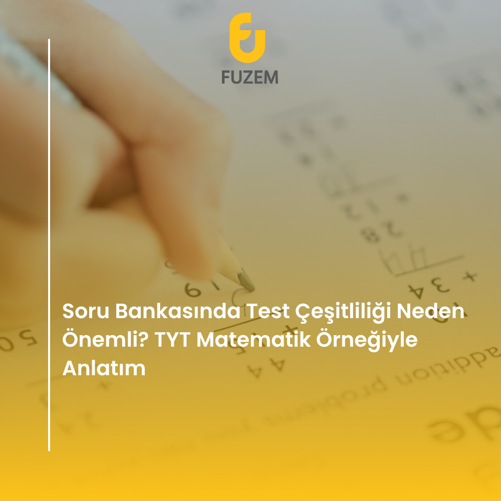 Soru Bankasında Test Çeşitliliği Neden Önemli? TYT Matematik Örneğiyle Anlatım