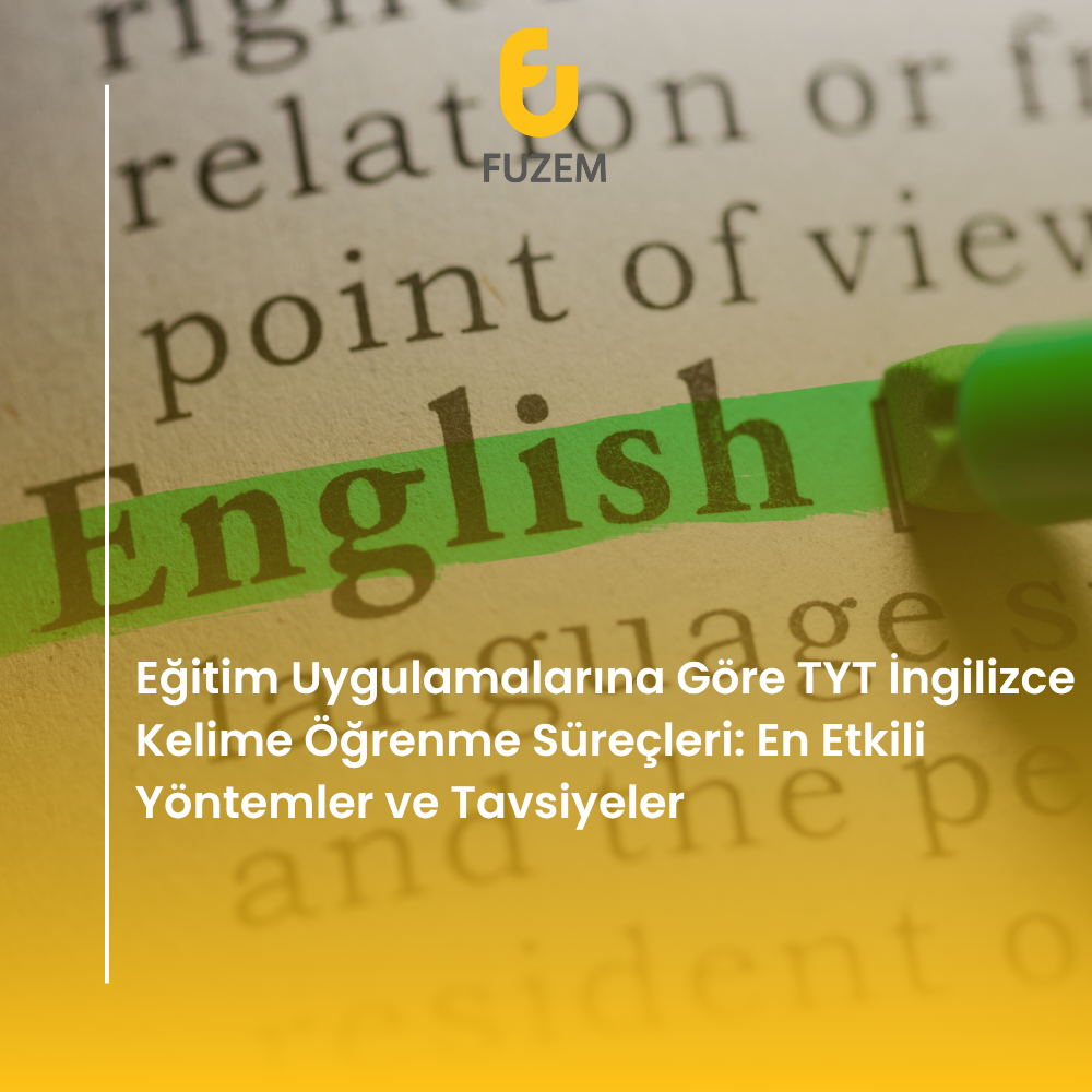 Eğitim Uygulamalarına Göre TYT İngilizce Kelime Öğrenme Süreçleri: En Etkili Yöntemler ve Tavsiyeler
