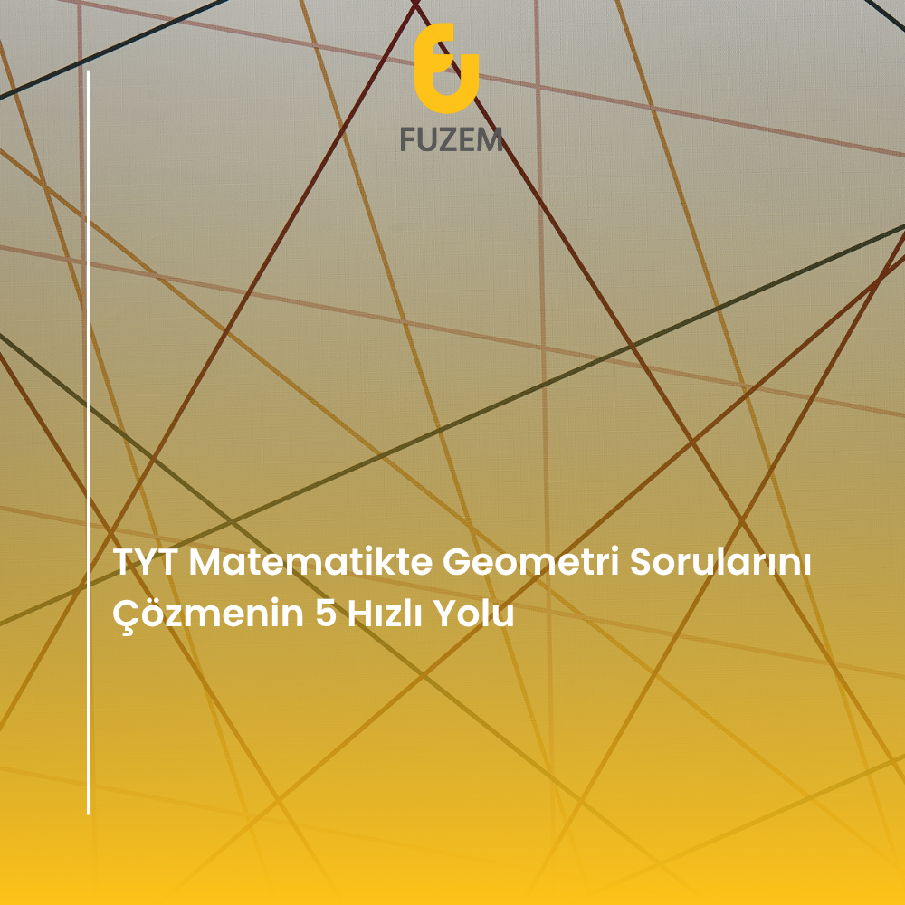 TYT Matematikte Geometri Sorularını Çözmenin 5 Hızlı Yolu