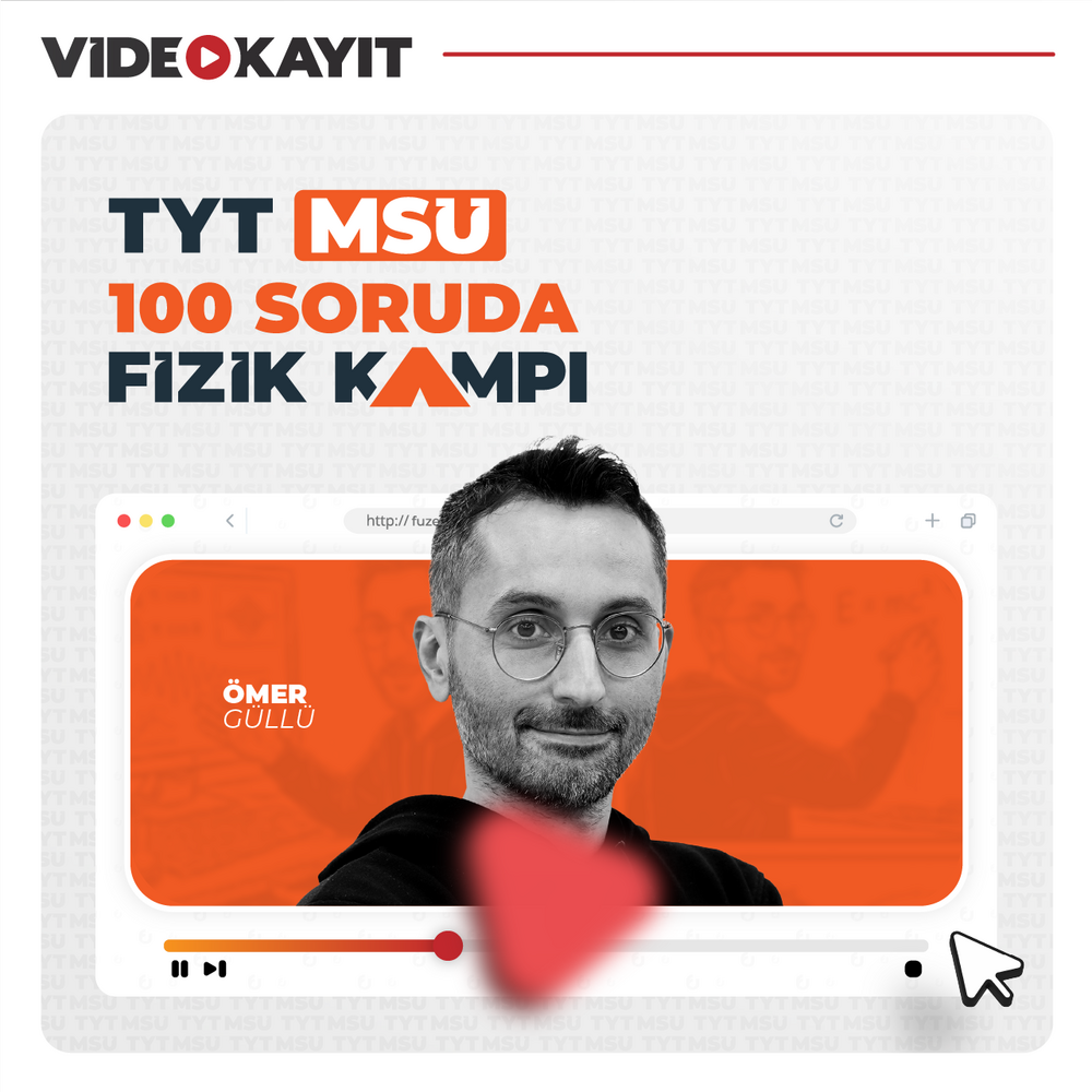 TYT-MSÜ 100 Soruda Fizik Kampı | Video Kayıt