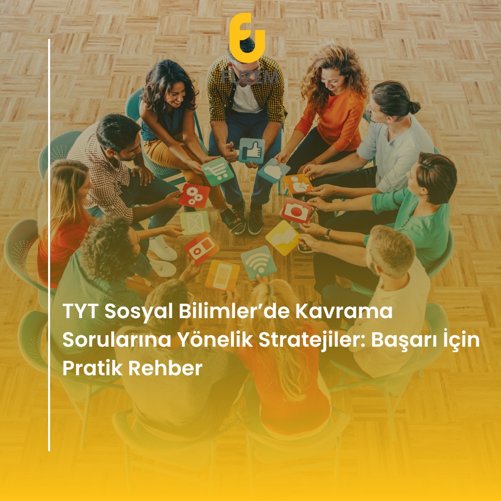 TYT Sosyal Bilimler’de Kavrama Sorularına Yönelik Stratejiler: Başarı İçin Pratik Rehber