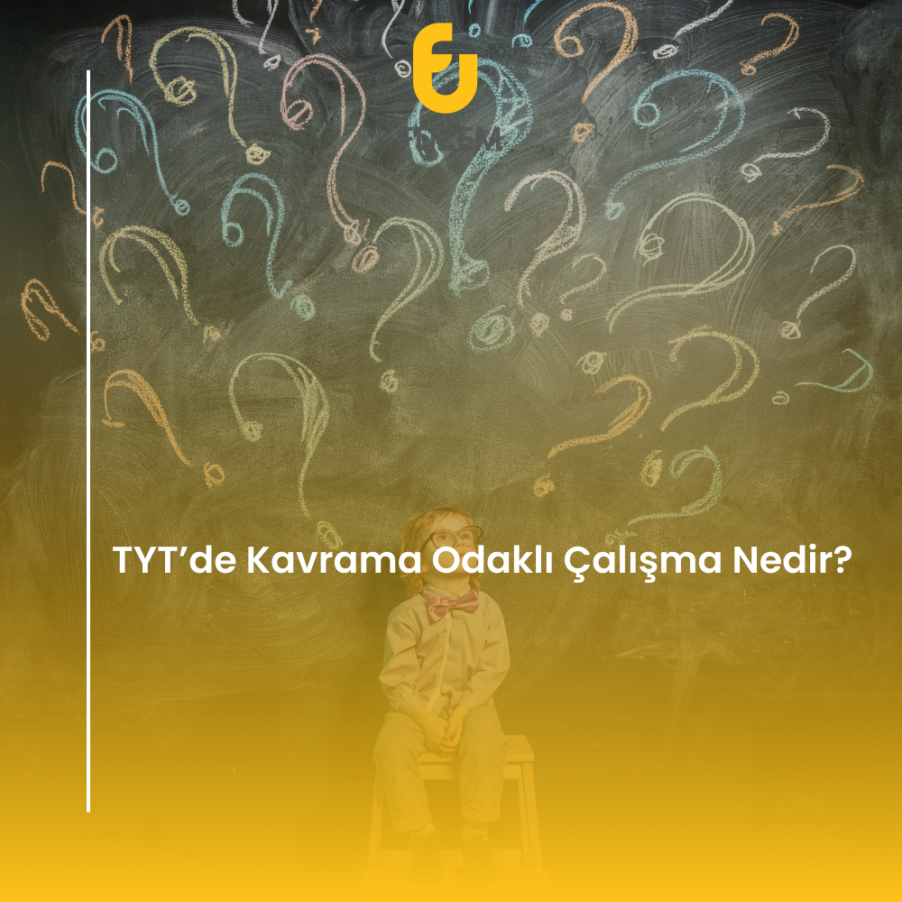 TYT’de Kavrama Odaklı Çalışma Nedir?