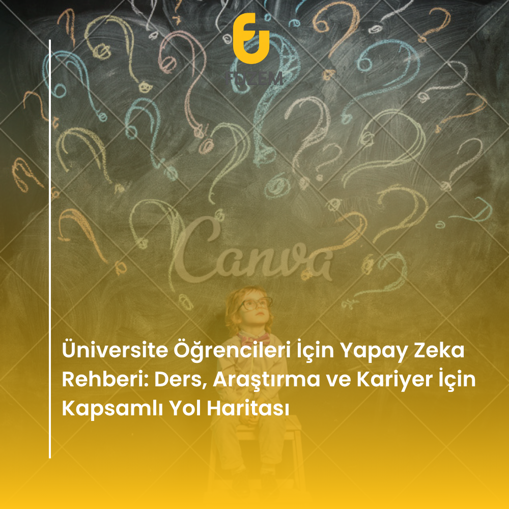 Üniversite Öğrencileri İçin Yapay Zeka Rehberi: Ders, Araştırma ve Kariyer İçin Kapsamlı Yol Haritası
