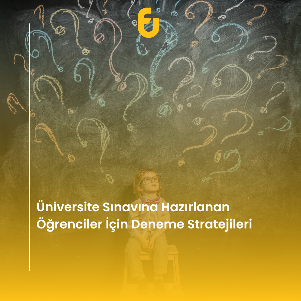 Üniversite Sınavına Hazırlanan Öğrenciler İçin Deneme Stratejileri