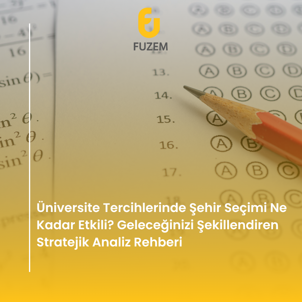 Üniversite Tercihlerinde Şehir Seçimi Ne Kadar Etkili? Geleceğinizi Şekillendiren Stratejik Analiz Rehberi