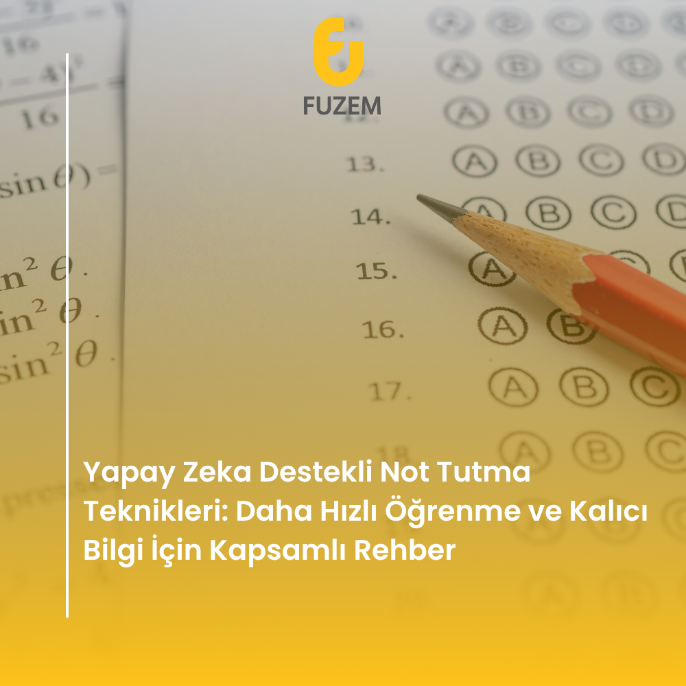 Yapay Zeka Destekli Not Tutma Teknikleri: Daha Hızlı Öğrenme ve Kalıcı Bilgi İçin Kapsamlı Rehber