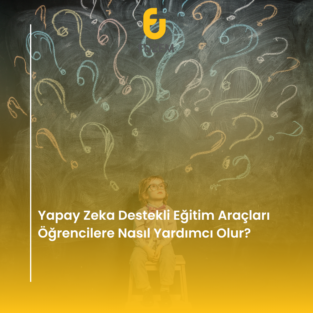 Yapay Zeka Destekli Eğitim Araçları Öğrencilere Nasıl Yardımcı Olur?